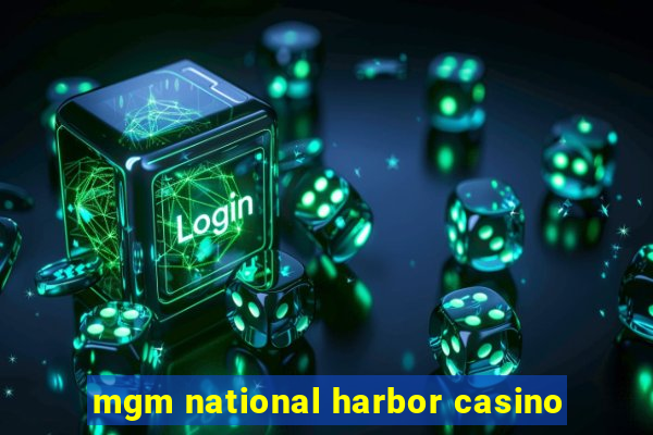 mgm national harbor casino