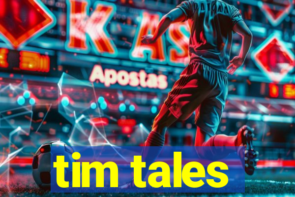 tim tales