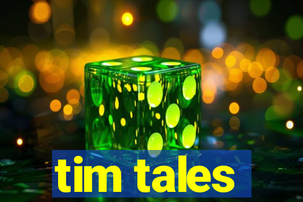 tim tales