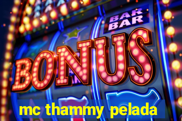 mc thammy pelada