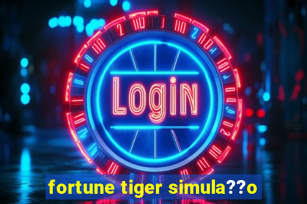 fortune tiger simula??o