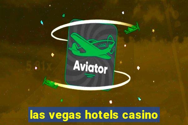 las vegas hotels casino