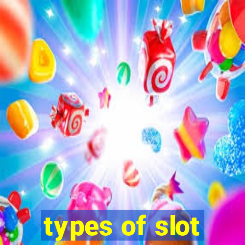 types of slot