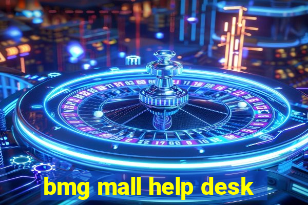 bmg mall help desk