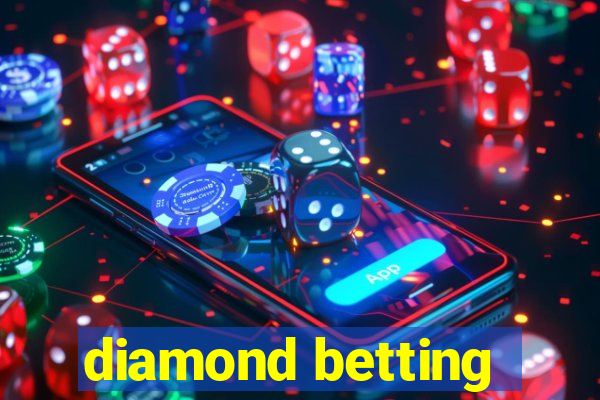 diamond betting