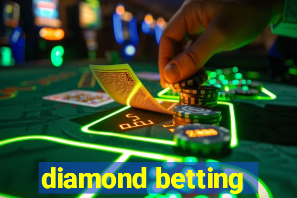 diamond betting