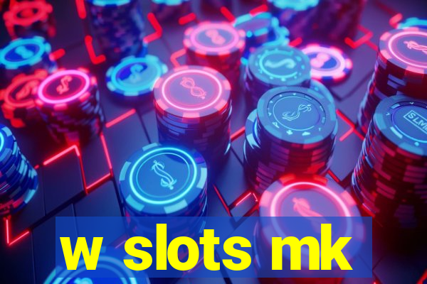 w slots mk