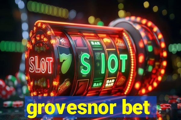 grovesnor bet