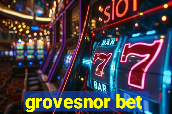 grovesnor bet