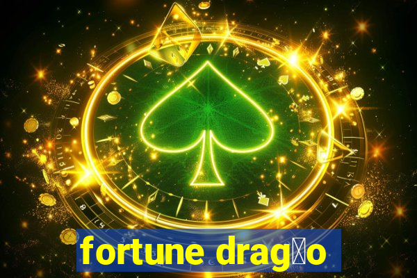 fortune drag茫o