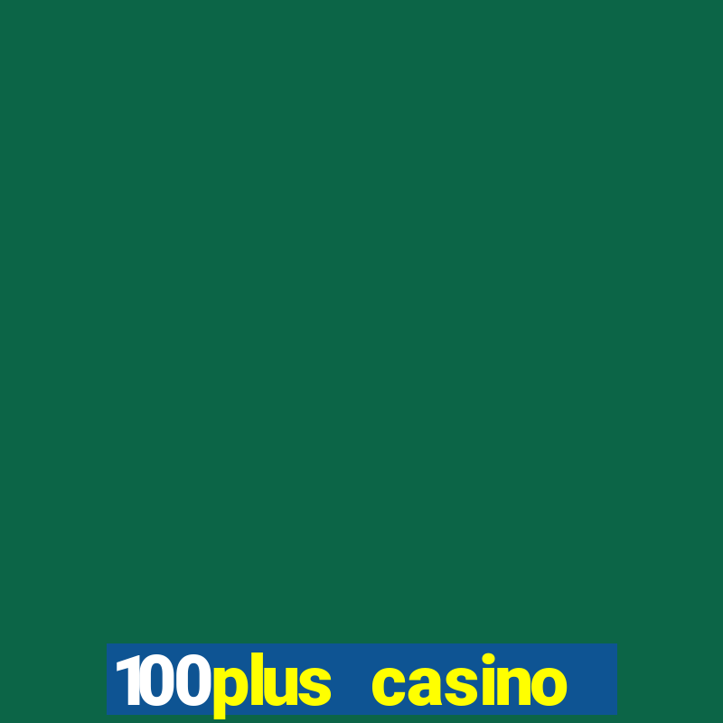 100plus casino online login