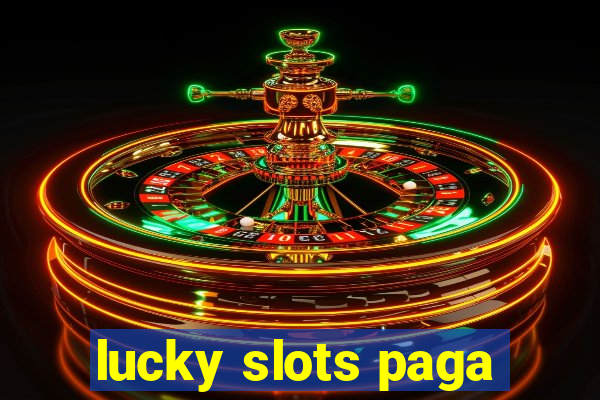 lucky slots paga