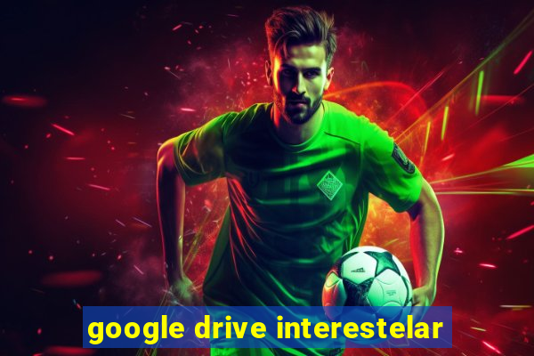 google drive interestelar