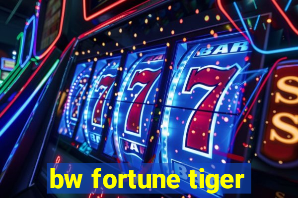 bw fortune tiger