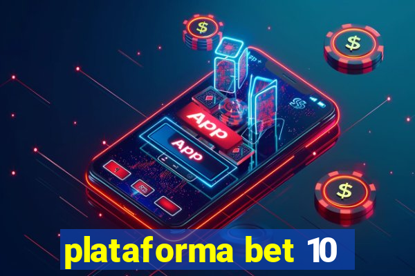 plataforma bet 10