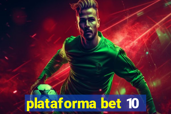 plataforma bet 10