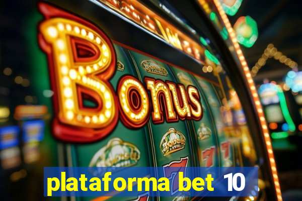 plataforma bet 10