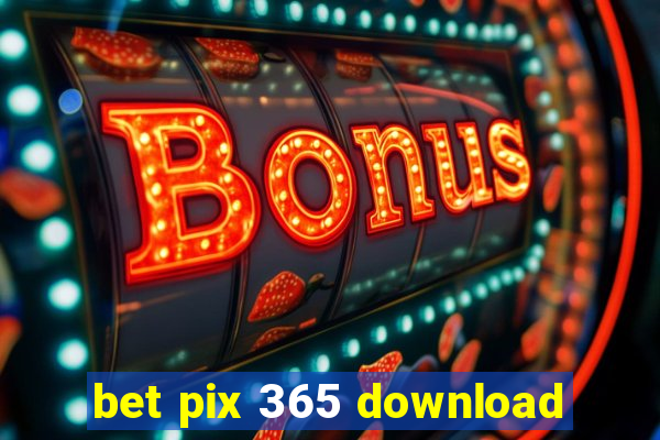 bet pix 365 download