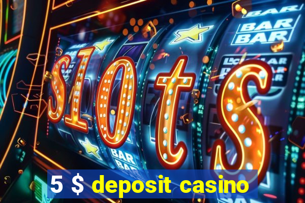 5 $ deposit casino