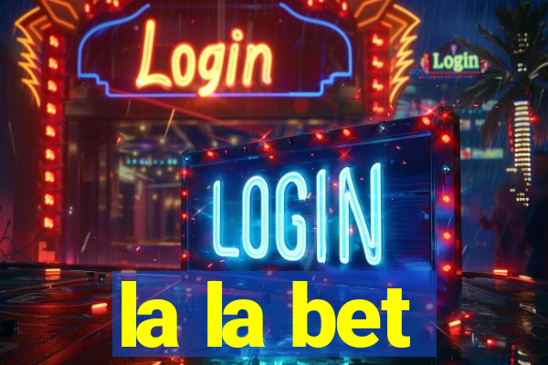 la la bet