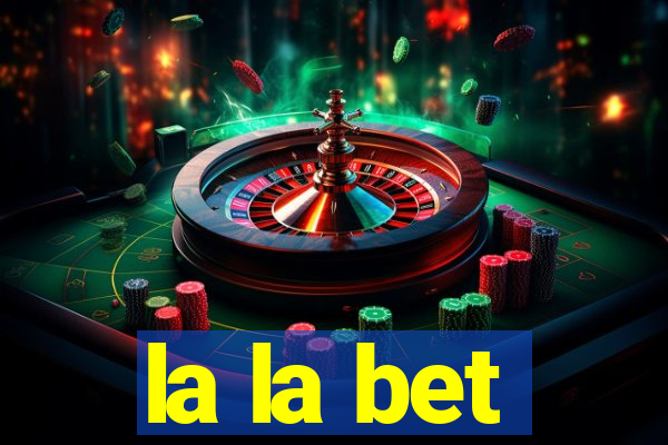 la la bet