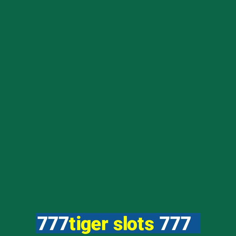 777tiger slots 777