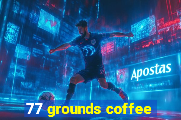 77 grounds coffee