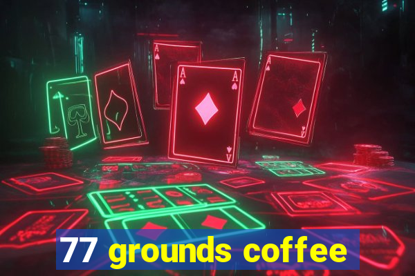 77 grounds coffee