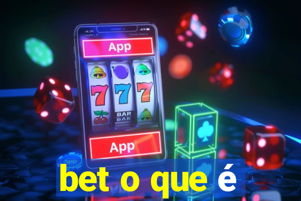 bet o que é