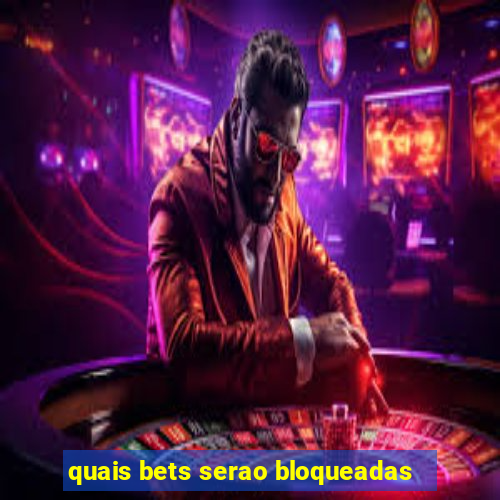 quais bets serao bloqueadas