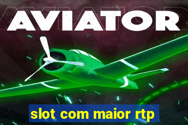 slot com maior rtp