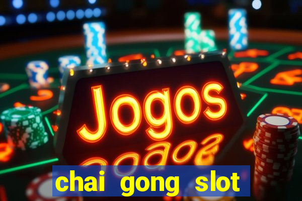 chai gong slot play free