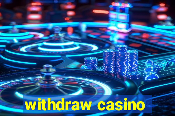 withdraw casino