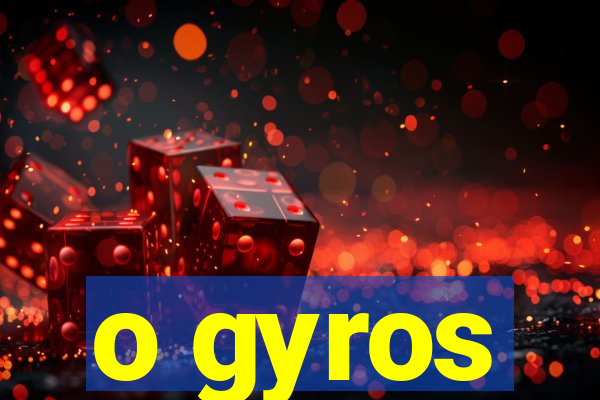 o gyros