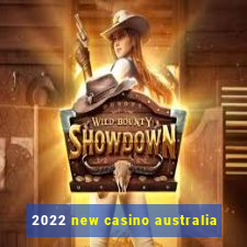 2022 new casino australia