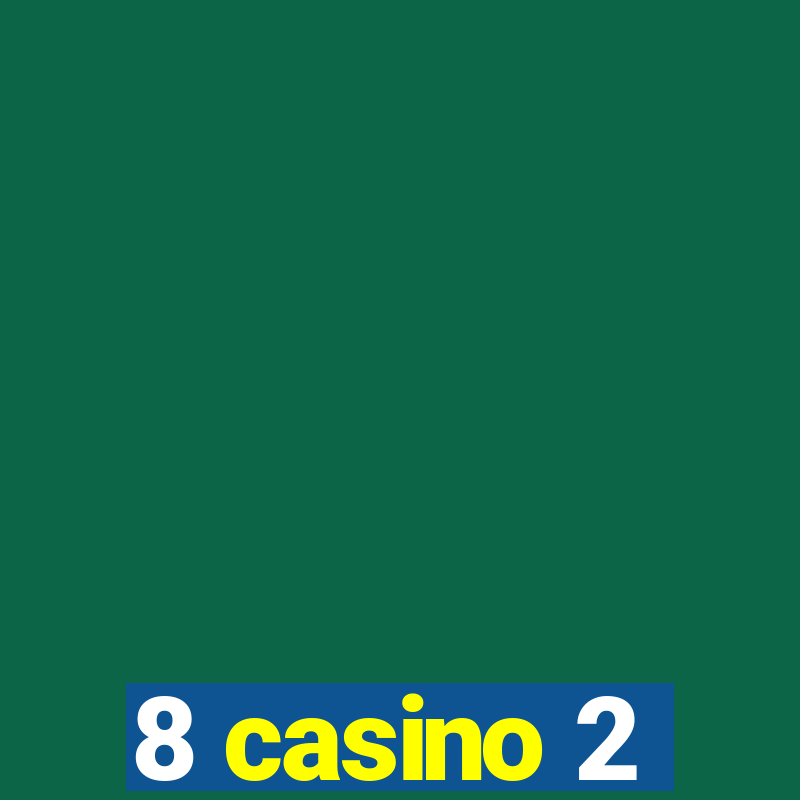 8 casino 2