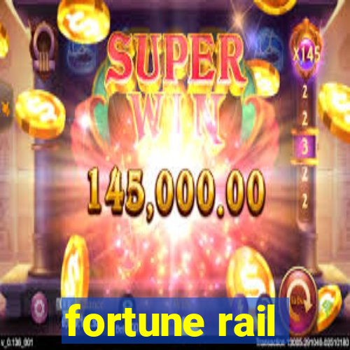 fortune rail