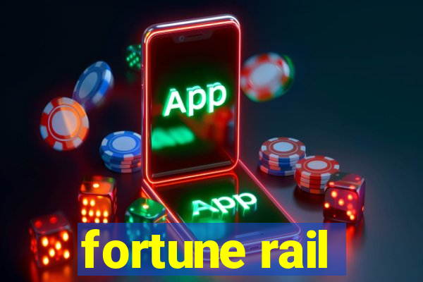 fortune rail