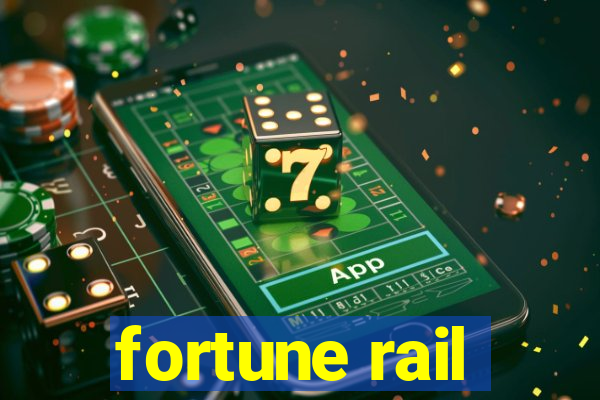 fortune rail