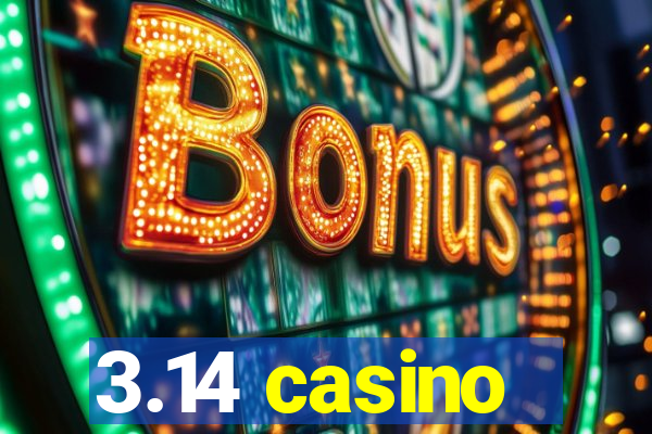 3.14 casino