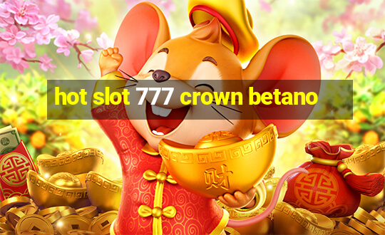 hot slot 777 crown betano