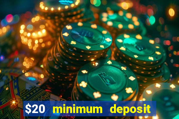 $20 minimum deposit casino canada