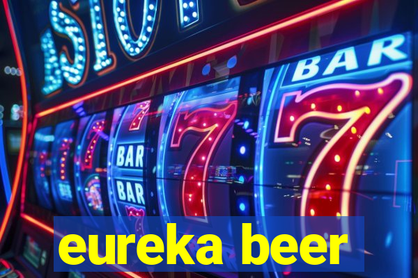 eureka beer