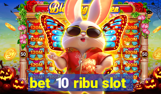 bet 10 ribu slot