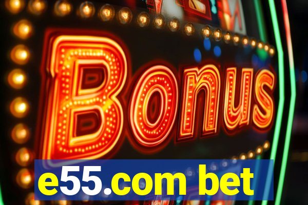 e55.com bet