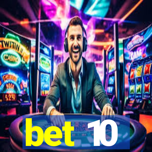 bet 10