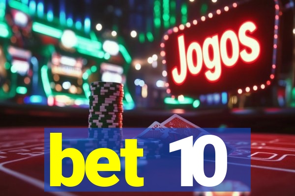 bet 10