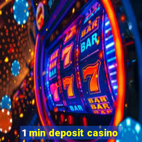 1 min deposit casino