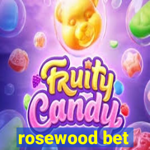 rosewood bet