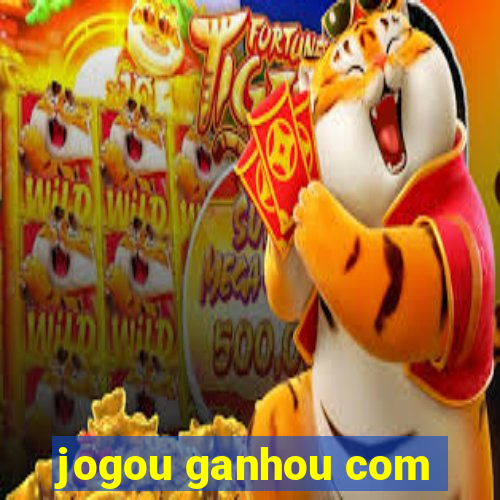 jogou ganhou com